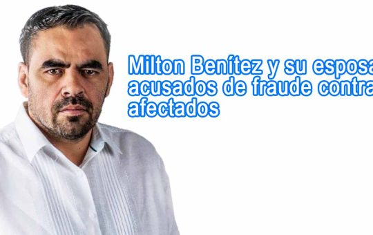 Milton Benítez y su esposa acusados de fraude contra afectados